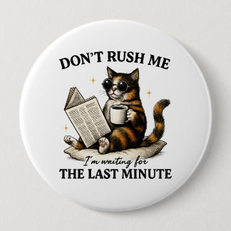 Don't Rush Me 10 Cm Round Badge