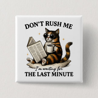 Don't Rush Me 15 Cm Square Badge