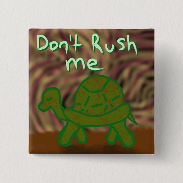 Don't Rush Me button (Front)