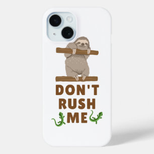 Dont rush me iPhone 15 case