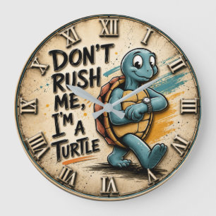Don't Rush Me I'm a Turtle Large Clock