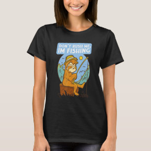 Don't Rush Me I'm Fishing Sloth Fishing T-Shirt