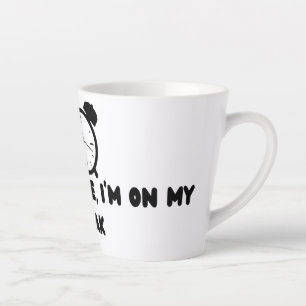 Don't Rush Me ,I'm On my break Latte Mug