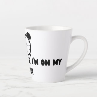 Don't Rush Me ,I'm On my break Latte Mug