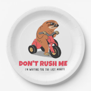 Don't Rush Me I'm Waiting For The Last Minute Paper Plate