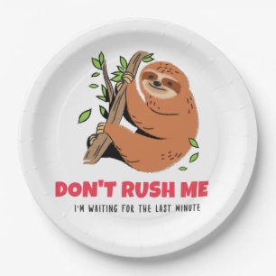 Don't Rush Me I'm Waiting For The Last Minute Paper Plate