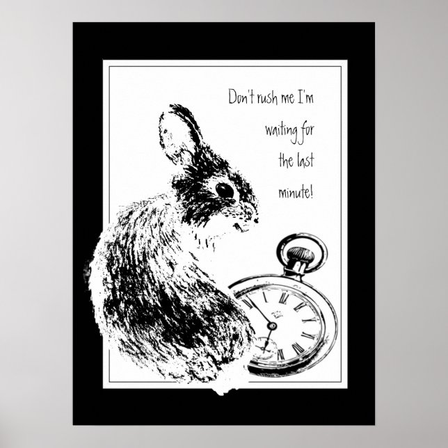 Don't rush me, Last Minute, Always Late Rabbit Fun Poster (Front)