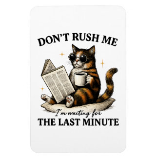 Don't Rush Me Magnet