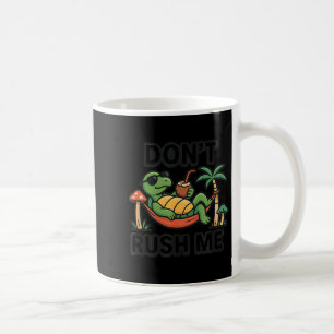 Dont Rush Me Tortoise Coffee Mug