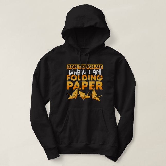 Dont rush me when Im folding Paper Origami Master Hoodie (Design Front)
