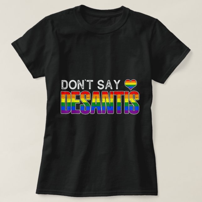 Don't Say DeSantis anti liberal Florida say gay LG T-Shirt (Design Front)