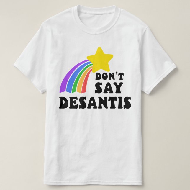 Don't Say DeSantis Rainbow Star LGBTQ+ Ally Pride T-Shirt (Design Front)