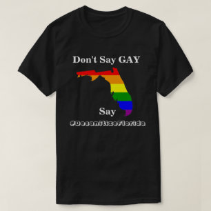 Don't Say GAY, Say #DesanitizeFlorida T-Shirt