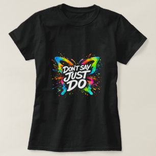 Don't Say Just Do Butterfly Shirt 0047693-2
