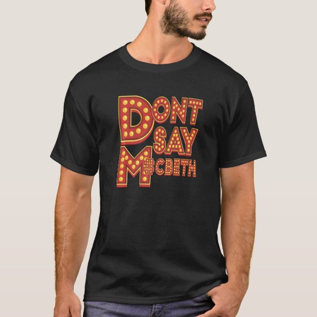 Don't say M cbeth  Theatre Geek T-Shirt (Front)