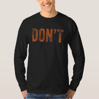 Don't  Sayings Joke No Do Not Humour Sarcastic Don T-Shirt