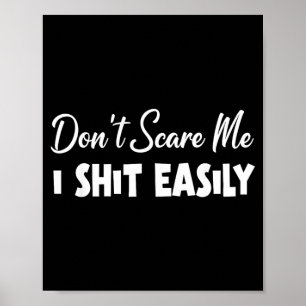 Dont Scare Easily Funny Humour Sarcastic Quote Poster