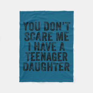 Don't scare have a teenage daughter distressed fleece blanket