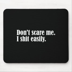 Dont Scare Me I Easily Funny Humour Sarcastic Quot Mouse Mat