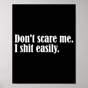 Dont Scare Me I Easily Funny Humour Sarcastic Quot Poster