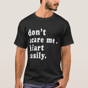 Don't Scare Me I Fart Easily_ Fart Spray T-Shirt