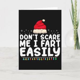 Don't Scare Me I Fart Easily Funny Fart Christmas Card