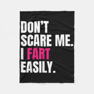 Dont Scare Me I Fart Easily Funny Humour Quote For Fleece Blanket