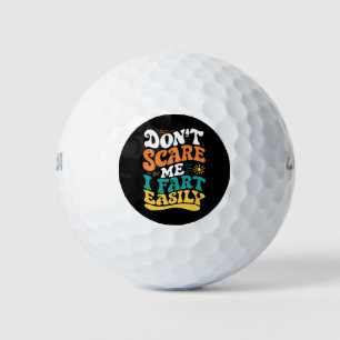 Don't Scare Me I Fart Easily Funny Quote Golf Balls