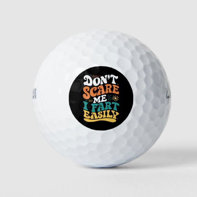 Don't Scare Me I Fart Easily Funny Quote Golf Balls (Front)