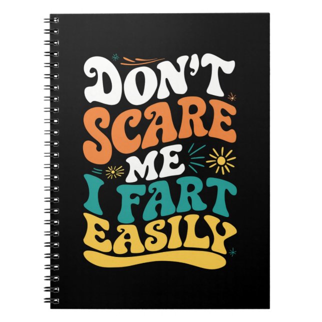 Don't Scare Me I Fart Easily Funny Quote Notebook (Front)