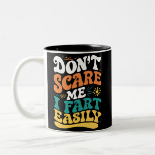 Don't Scare Me I Fart Easily Funny Quote Two-Tone Coffee Mug