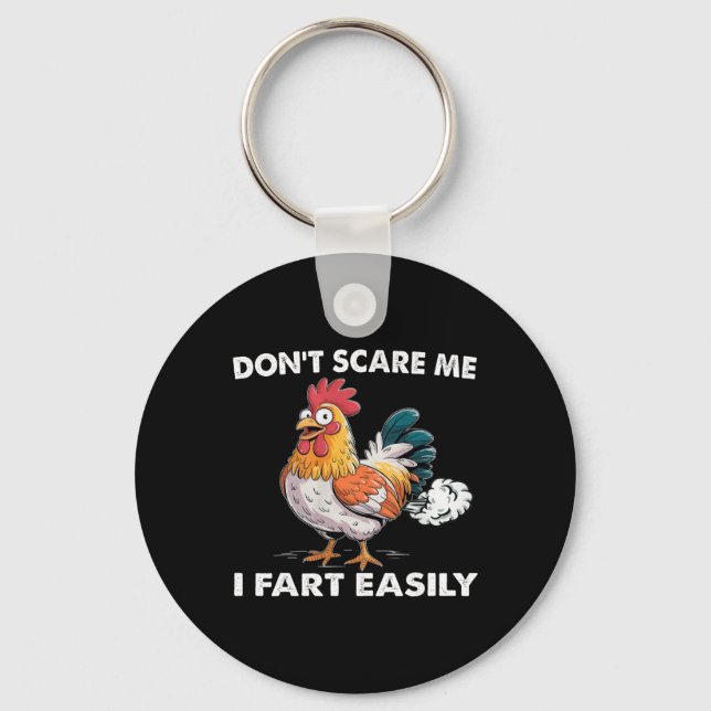 Don't Scare Me I Fart Easily Funny Sarcasm Chicken Key Ring (Front)