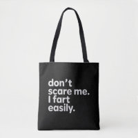 Don't Scare Me I Fart Easily Funny Sarcastic Humor