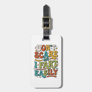 Don't Scare Me I Fart Easily   Funny Sarcastic  Luggage Tag