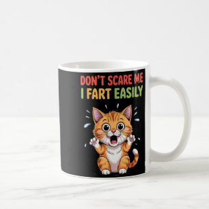 Don't scare me i fart easily scared cat funny meme coffee mug