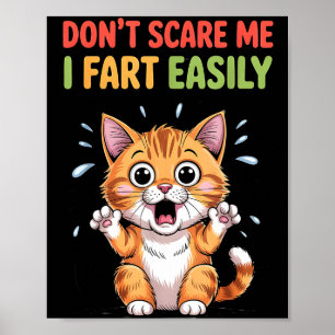 Don't scare me i fart easily scared cat funny meme poster