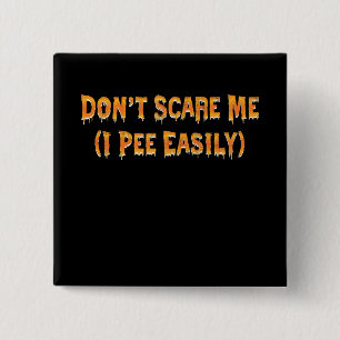 Don't Scare Me I Pee Easily Funny Halloween 15 Cm Square Badge
