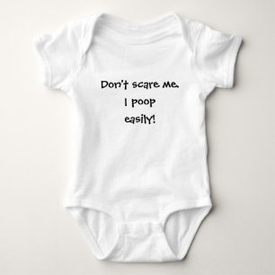 Don't scare me. I poop easily! baby shirt