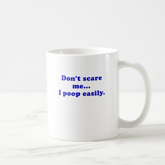 Dont Scare Me I Poop Easily Coffee Mug (Right)
