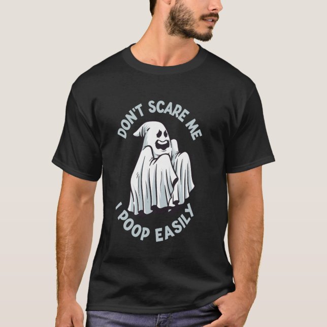 Don't Scare Me I Poop Easily Funny Halloween Sarca T-Shirt (Front)