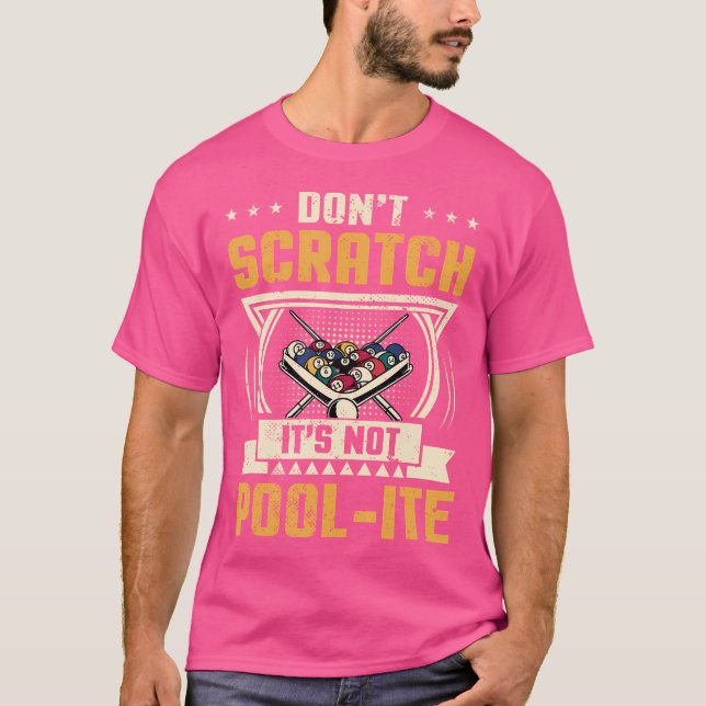 Don'T Scratch It'S Not Pool-Ite Snooker Billiards  T-Shirt (Front)