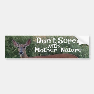 Don't Screw with Mother Nature Deer Doe Whitetail Bumper Sticker