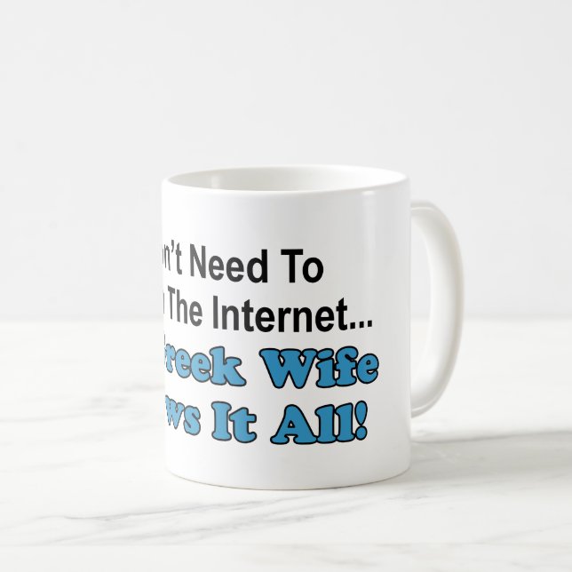 Don't Search Internet - Greek Wife Knows It All Coffee Mug (Front Right)