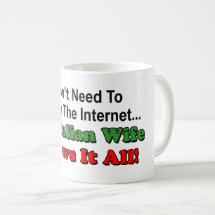 Don't Search Internet - Italian Wife Knows It All Coffee Mug