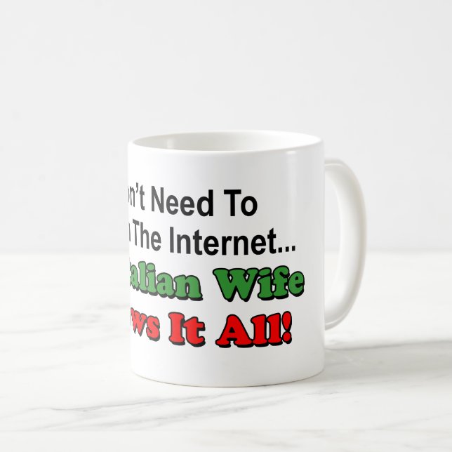 Don't Search Internet - Italian Wife Knows It All Coffee Mug (Front Right)