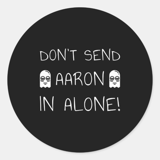 Don't Send Aaron In Alone! Paranormal  Classic Round Sticker (Front)