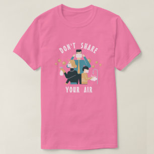 Don't Share Your Air T-Shirt