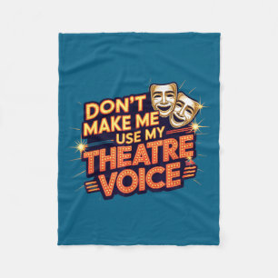 Don't Shirt Don' Use Theatre Voice Theater Fleece Blanket