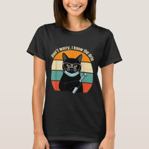 Don't Shirt Don' Worry Know Drill Cat