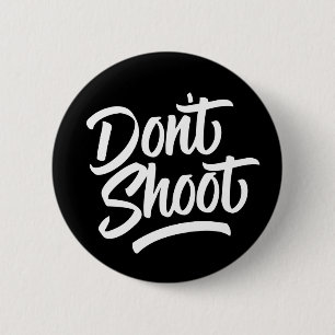 Don't Shoot 6 Cm Round Badge